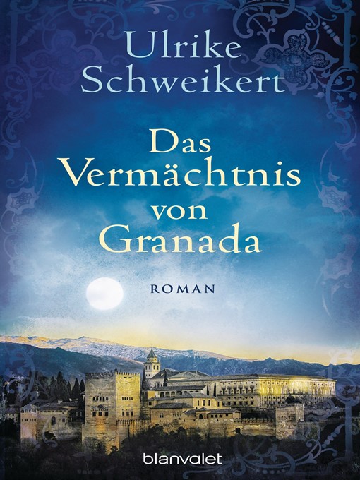 Title details for Das Vermächtnis von Granada by Ulrike Schweikert - Available